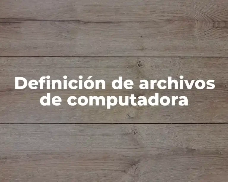 Definición de archivos de computadora