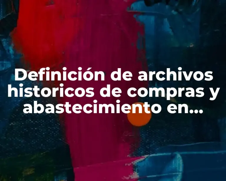 Definición de archivos historicos de compras y abastecimiento en Excel
