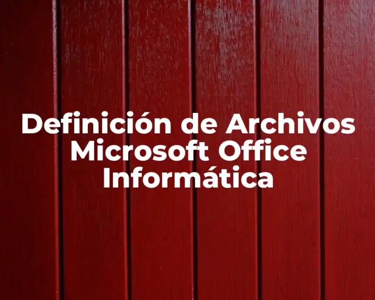 Definición de Archivos Microsoft Office Informática