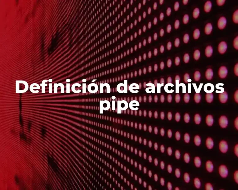 Definición de archivos pipe