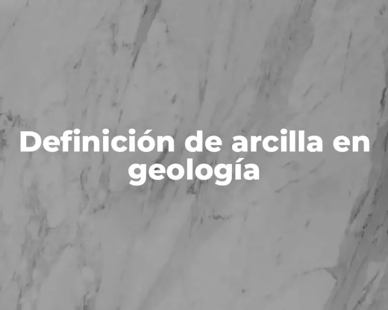 Definición de arcilla en geología