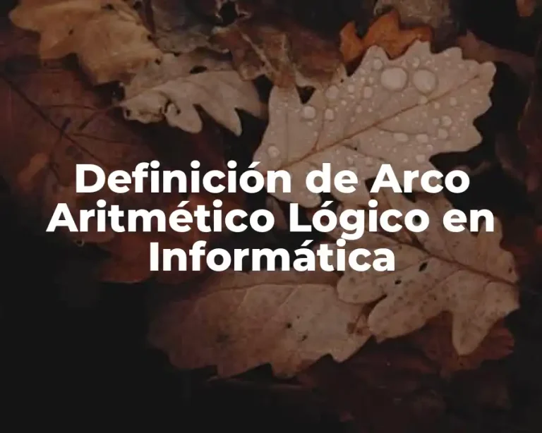 Definición de Arco Aritmético Lógico en Informática