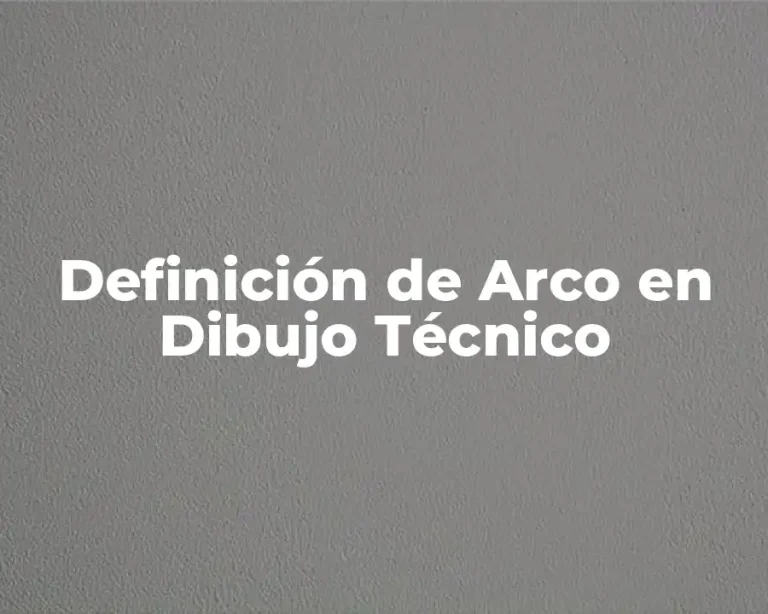 Definición de Arco en Dibujo Técnico