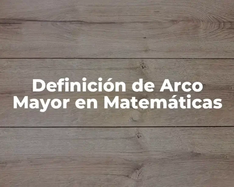 Definición de Arco Mayor en Matemáticas
