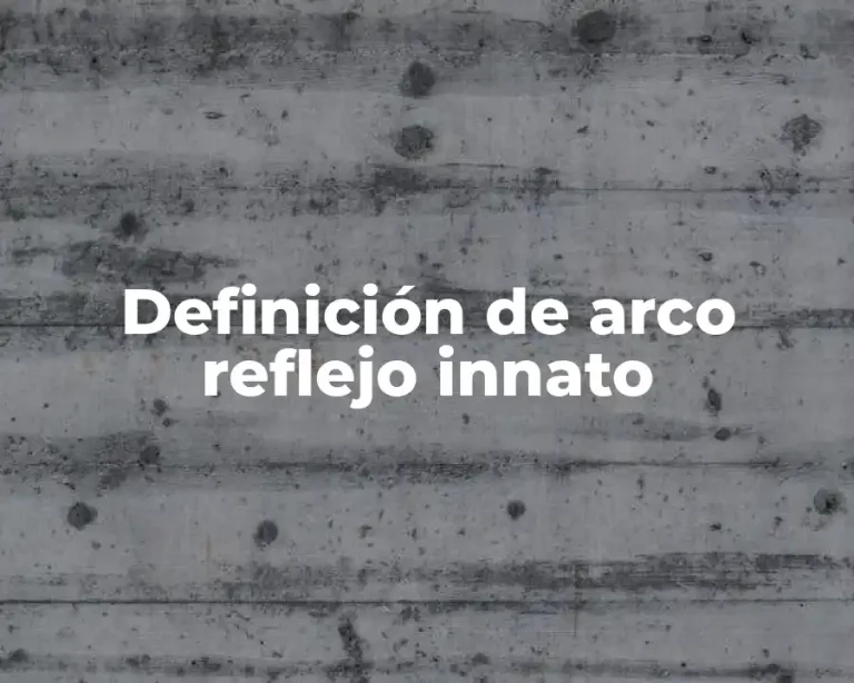Definición de arco reflejo innato