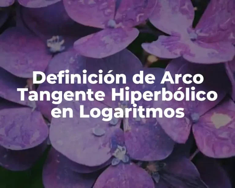 Definición de Arco Tangente Hiperbólico en Logaritmos