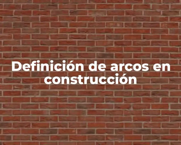 Definición de arcos en construcción