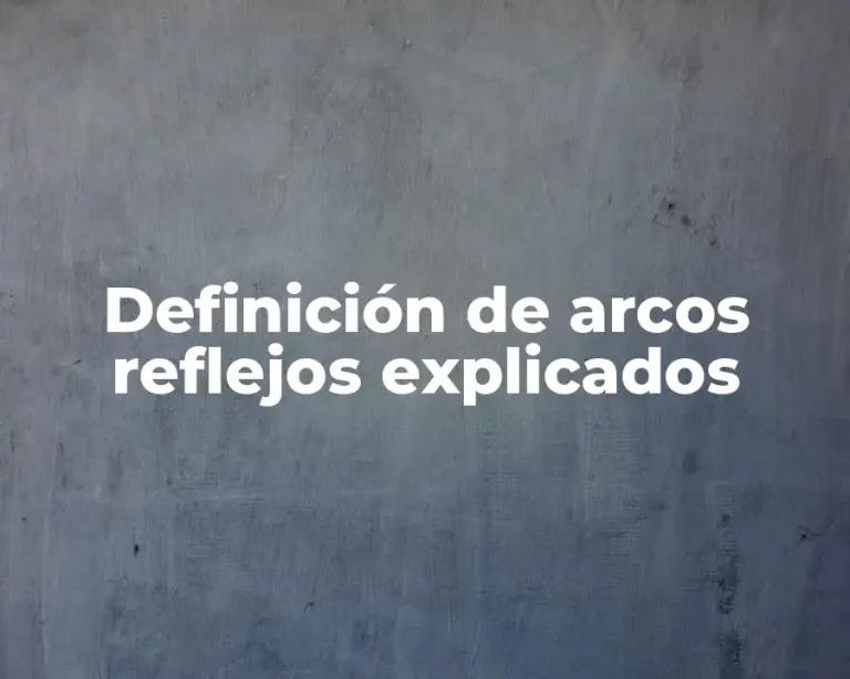 Definición de arcos reflejos explicados