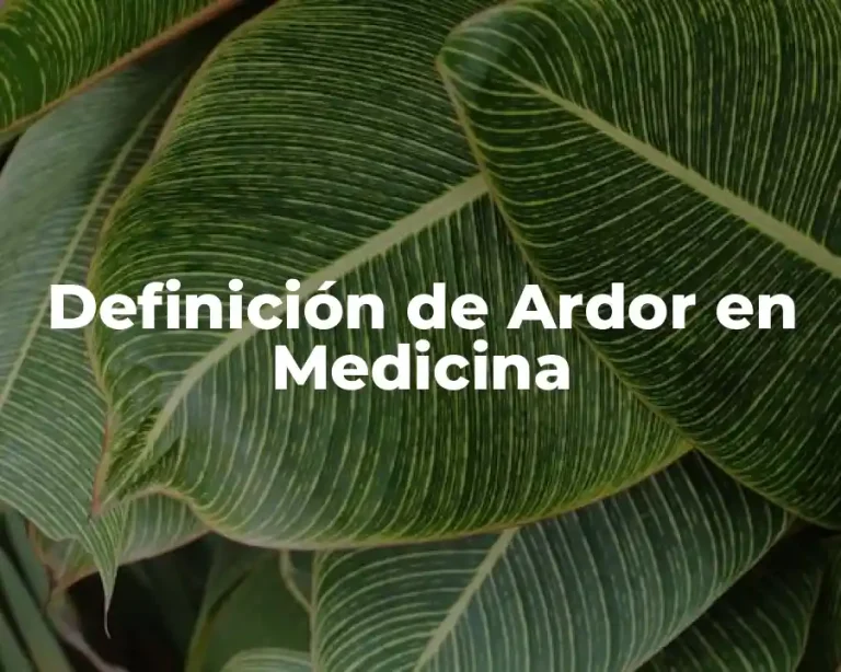 Definición de Ardor en Medicina