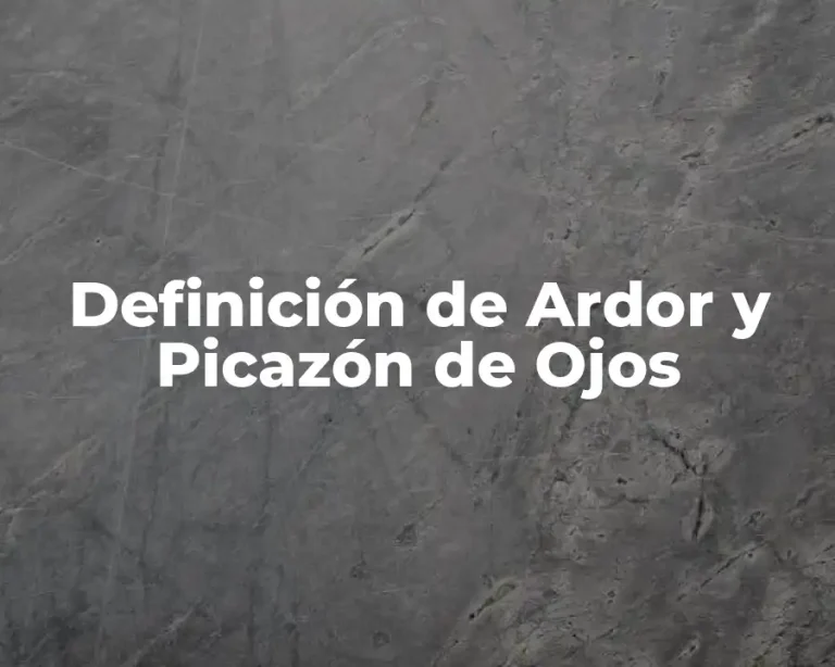 Definición de Ardor y Picazón de Ojos