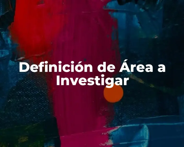 Definición de Área a Investigar