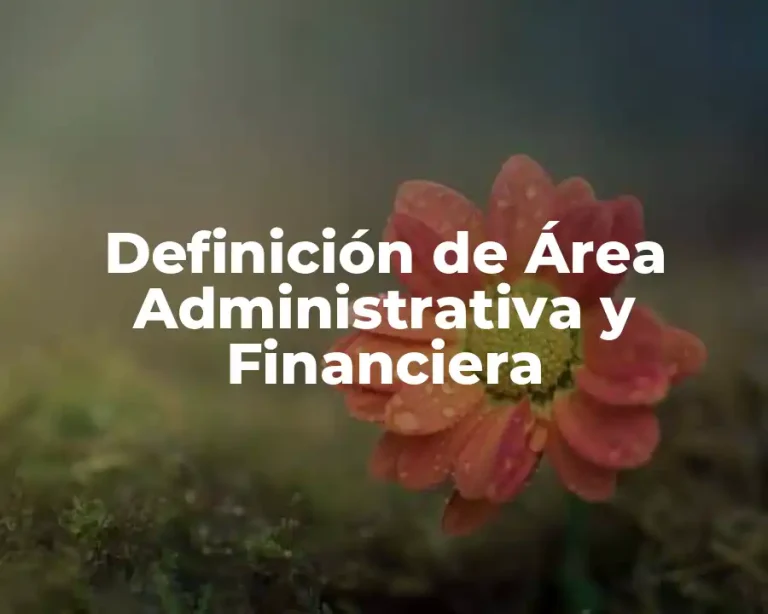 Definición de Área Administrativa y Financiera