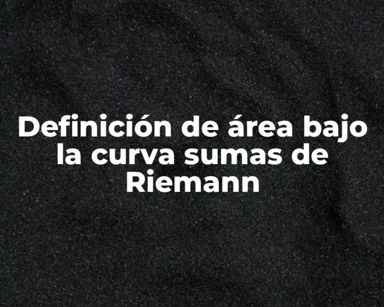 Definición de área bajo la curva sumas de Riemann