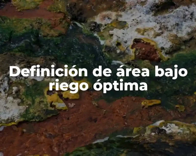 Definición de área bajo riego óptima