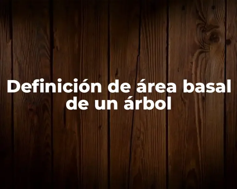 Definición de área basal de un árbol