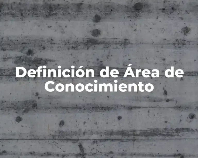 Definición de Área de Conocimiento