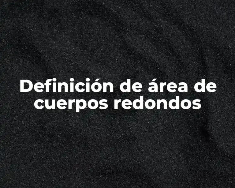 Definición de área de cuerpos redondos