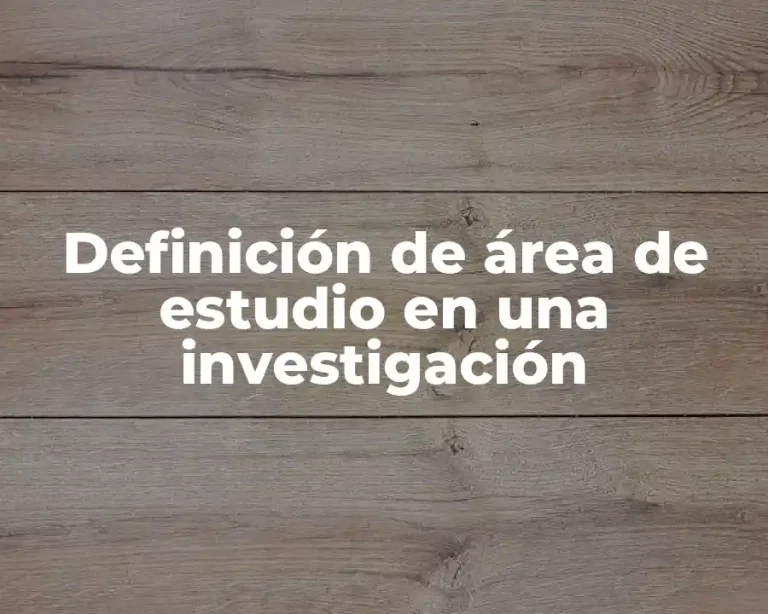 Definición de área de estudio en una investigación