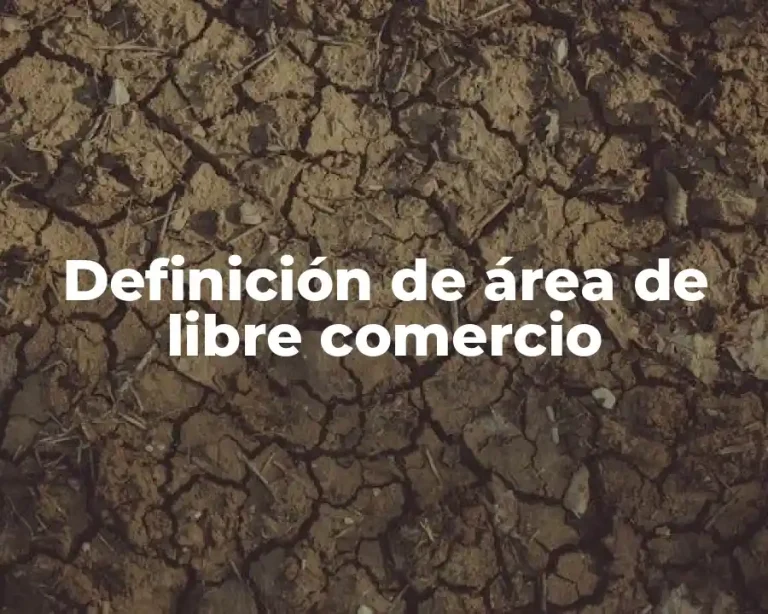Definición de área de libre comercio