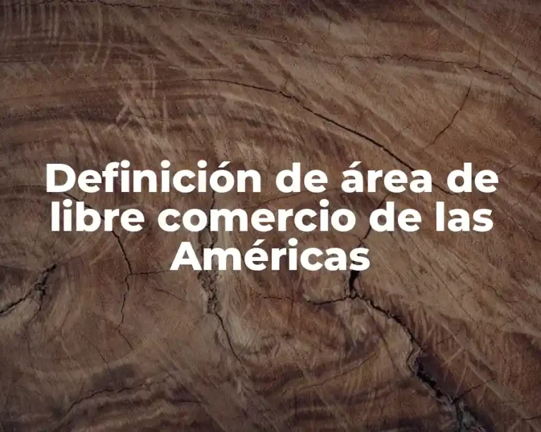 Definición de área de libre comercio de las Américas