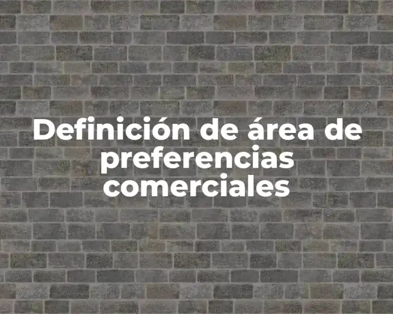 Definición de área de preferencias comerciales