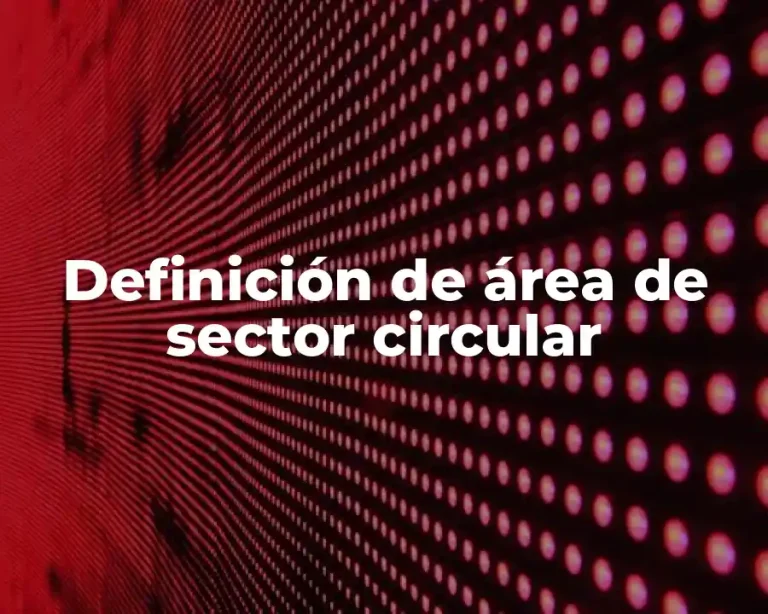 Definición de área de sector circular