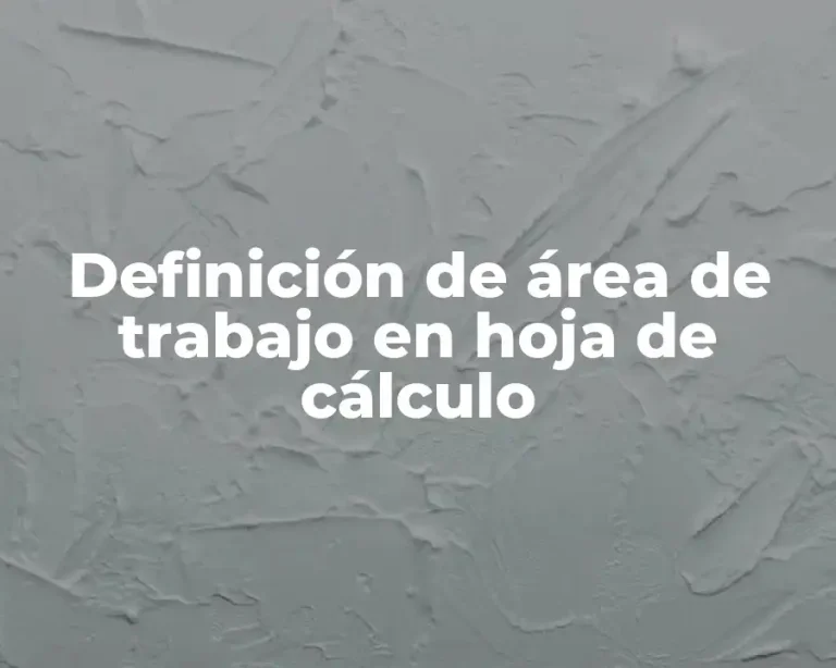 Definición de área de trabajo en hoja de cálculo