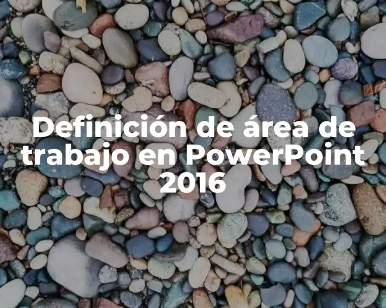 Definición de área de trabajo en PowerPoint 2016