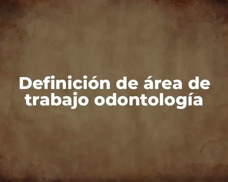 Definición de área de trabajo odontología