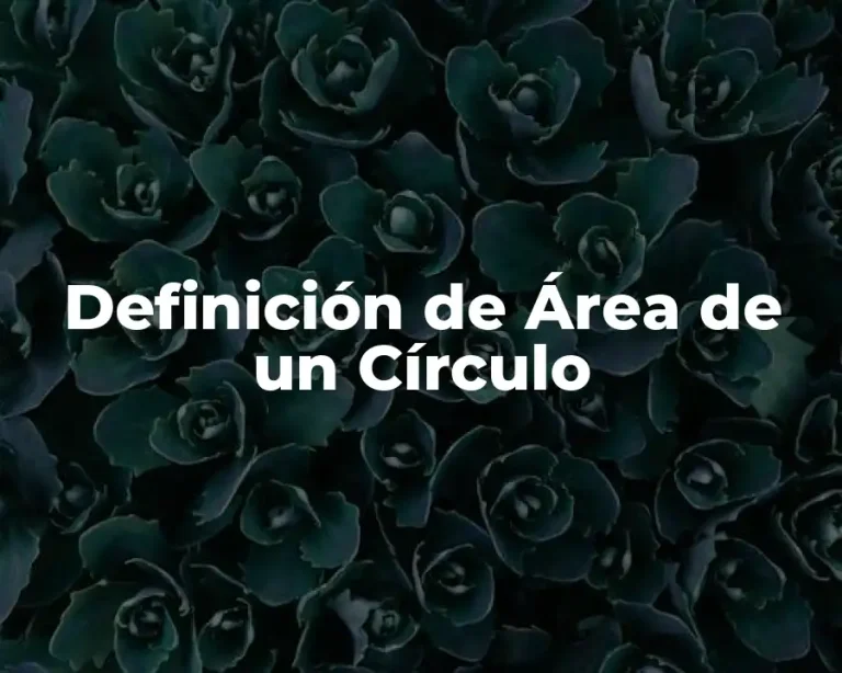 Definición de Área de un Círculo
