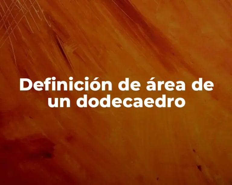 Definición de área de un dodecaedro
