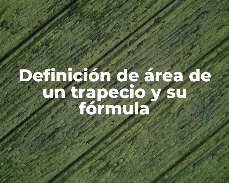 Definición de área de un trapecio y su fórmula