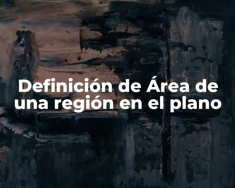 Definición de Área de una región en el plano
