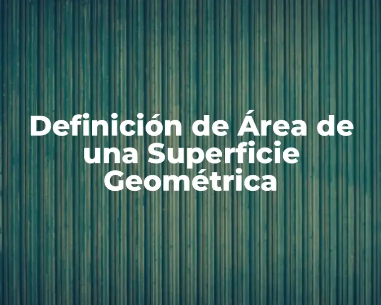 Definición de Área de una Superficie Geométrica