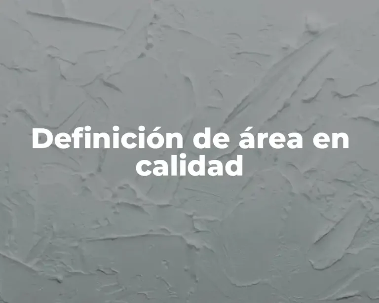 Definición de área en calidad