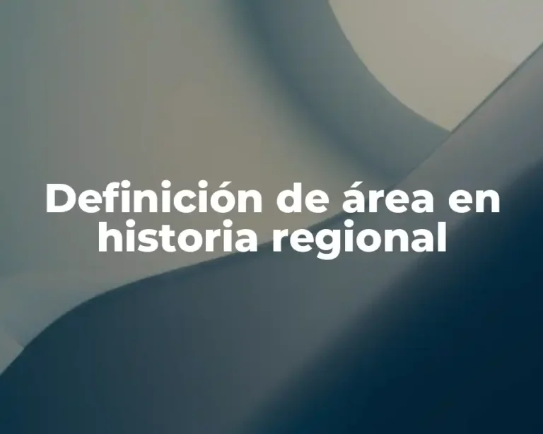 Definición de área en historia regional