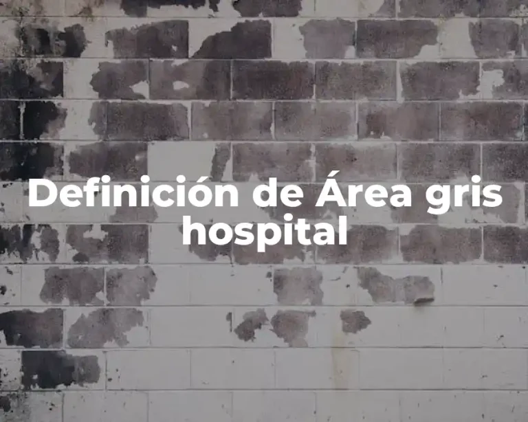 Definición de Área gris hospital