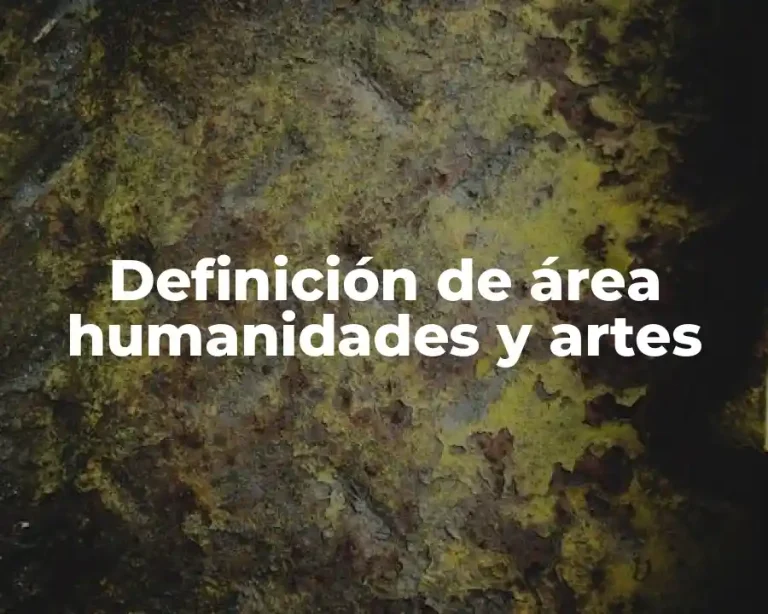Definición de área humanidades y artes