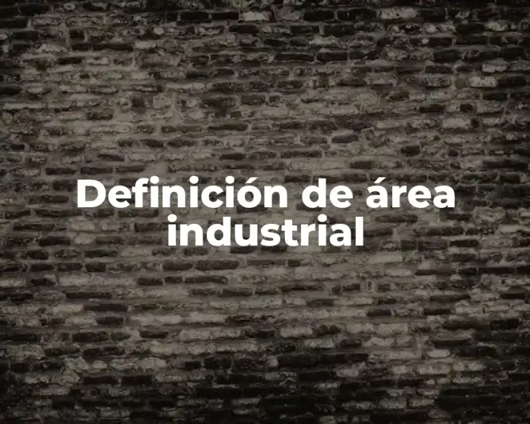 Definición de área industrial