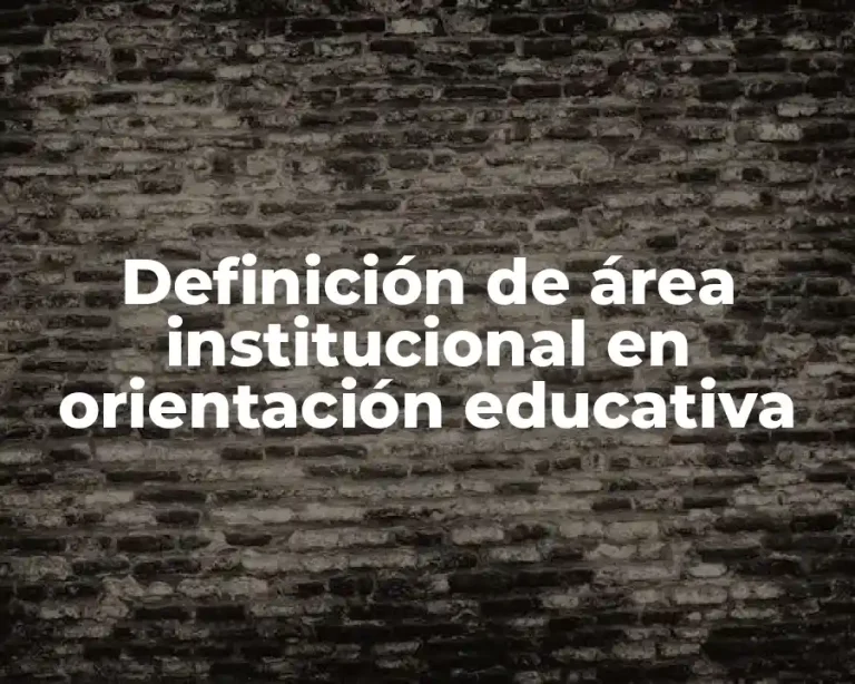 Definición de área institucional en orientación educativa
