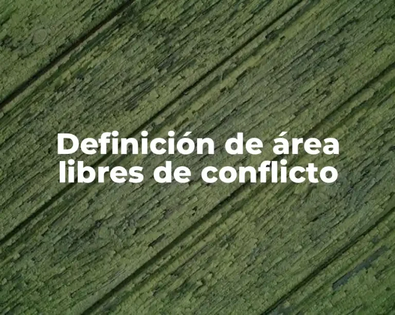 Definición de área libres de conflicto