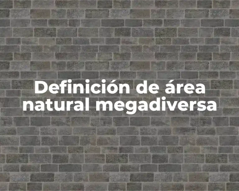 Definición de área natural megadiversa
