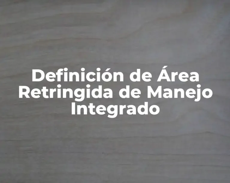 Definición de Área Retringida de Manejo Integrado