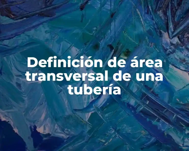 Definición de área transversal de una tubería