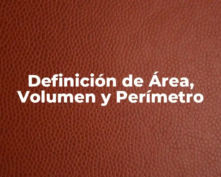 Definición de Área, Volumen y Perímetro