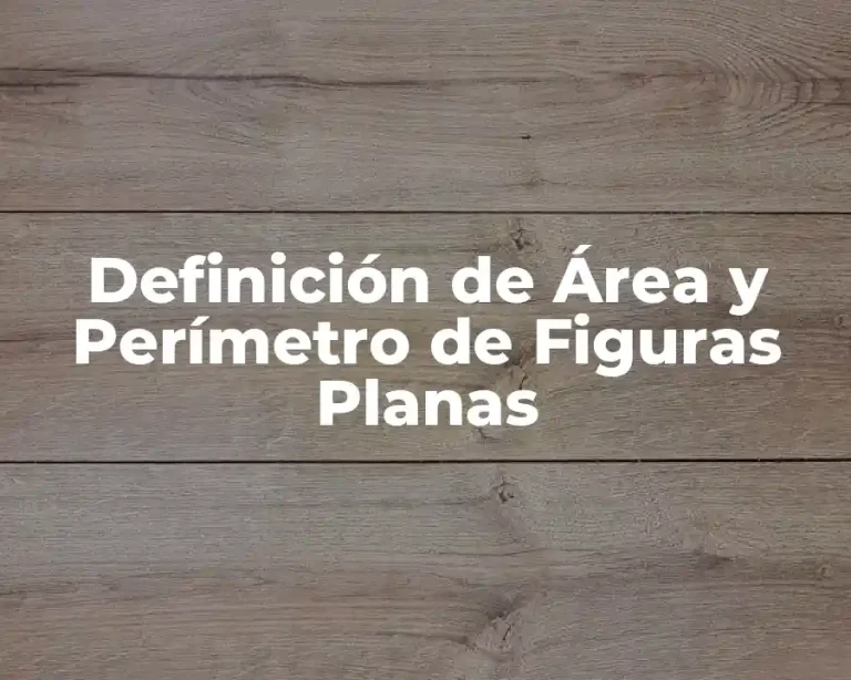 Definición de Área y Perímetro de Figuras Planas