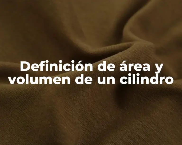 Definición de área y volumen de un cilindro