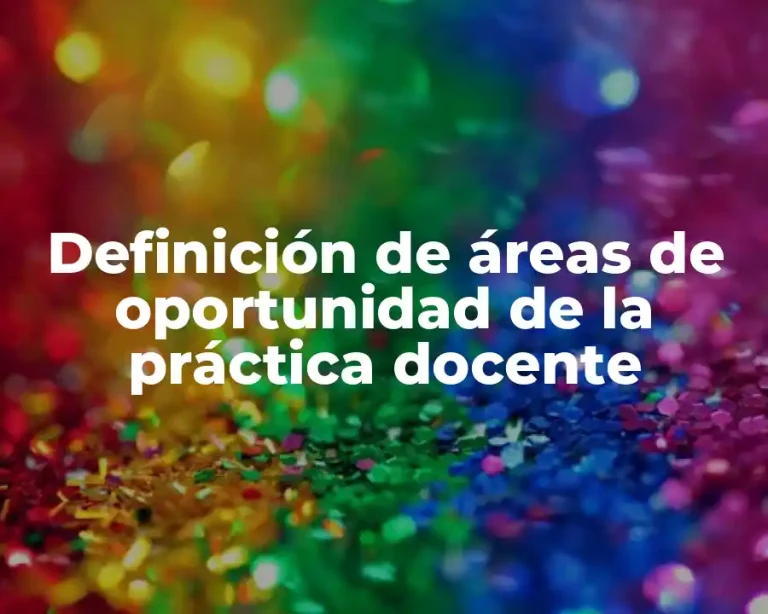 Definición de áreas de oportunidad de la práctica docente