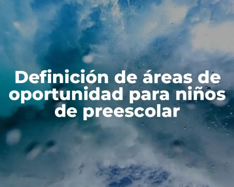 Definición de áreas de oportunidad para niños de preescolar