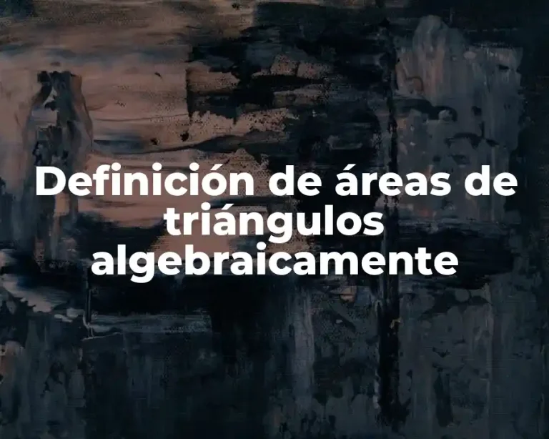 Definición de áreas de triángulos algebraicamente